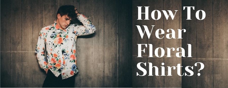 how-to-wear-floral-shirt