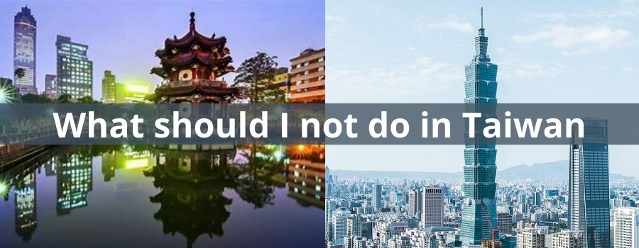 What-should-I-not-do-in-Taiwan