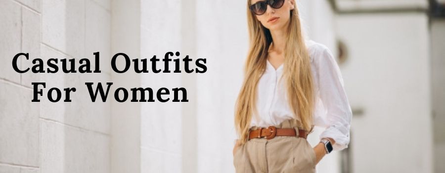 Casual Outfits for women